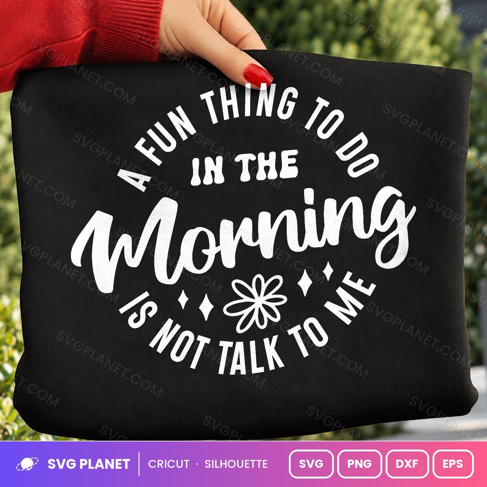 A Fun Thing To Do In The Morning Is Not Talk To Me Funny Sarcastic Quote For Cricut & Silhouette White SVG - Image 2