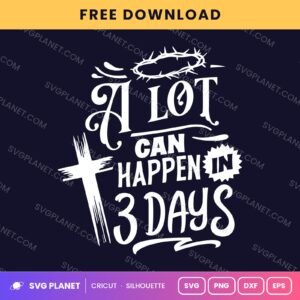A Lot Can Happen In 3 Days Wh Free SVG PNG DXF