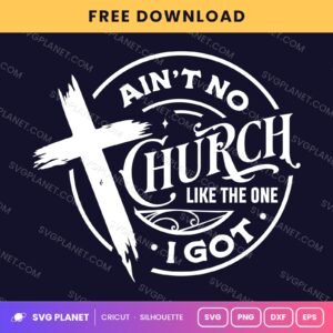 Aint No Church Like The One I Got Wh Free SVG PNG DXF