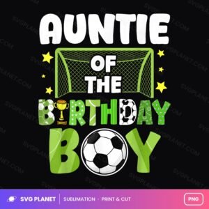 Auntie Of The Soccer Birthday Boy PNG