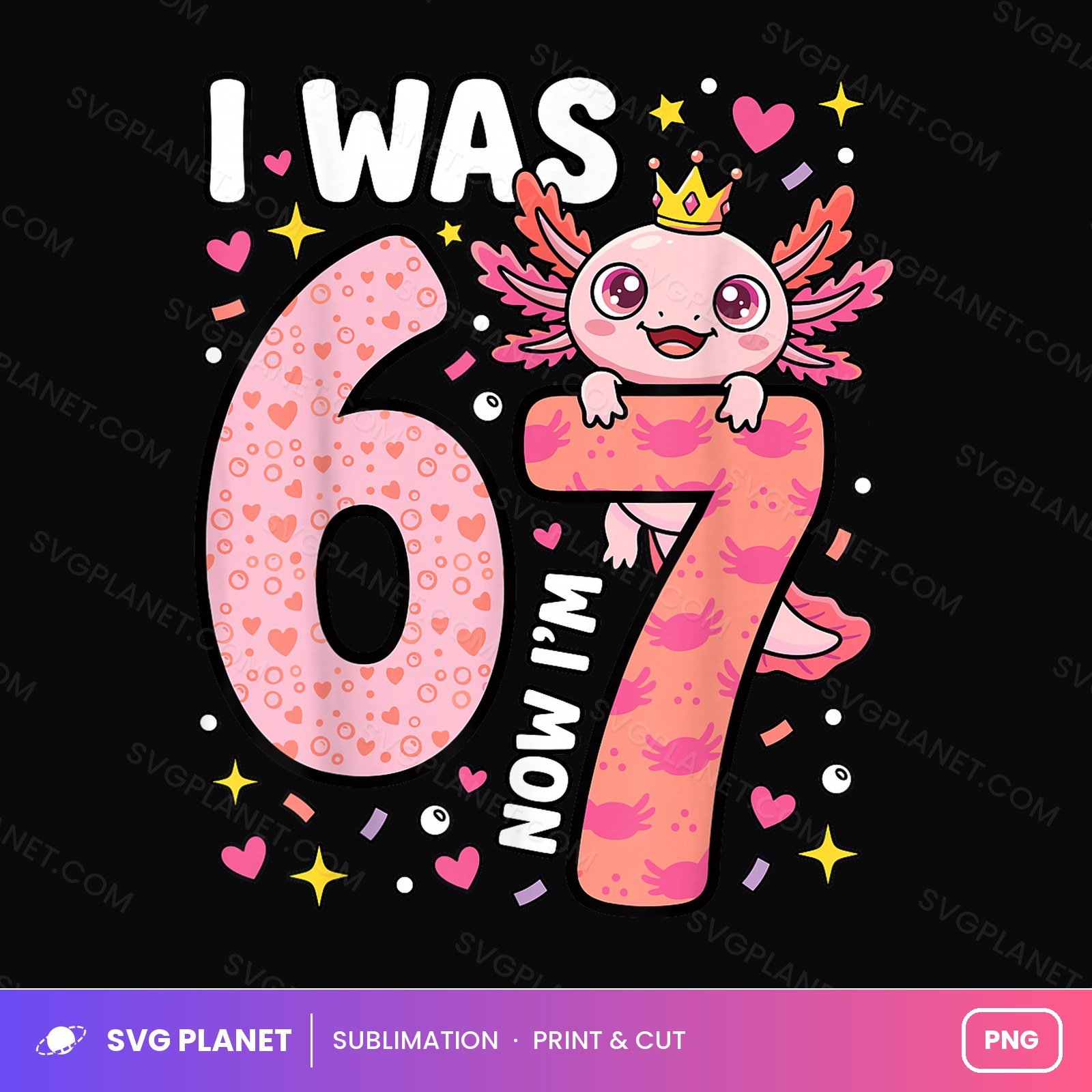 Axolotl Girl I Was 6 Now Im 7 Birthday PNG
