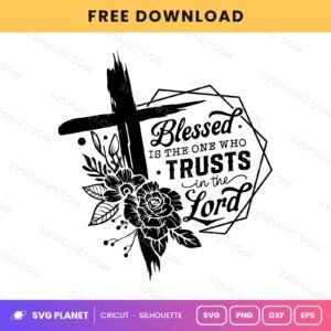 Blessed Is The One Who Trusts In The Lord Neg Free SVG PNG DXF