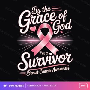 By The Grace God I'm A Survivor Breast Cancer Survivor PNG