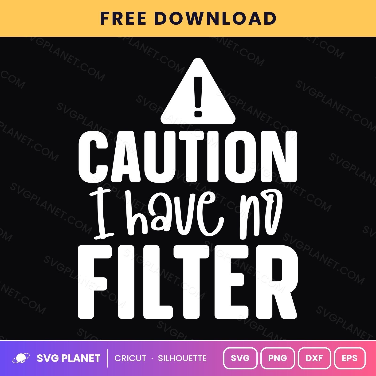 Caution I Have No Filter Funny Sarcastic Warning Quote For Cricut & Silhouette White SVG