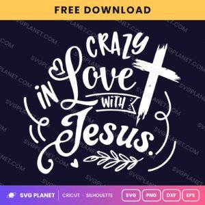 Crazy In Love With Jesus Cross Wh Free SVG PNG DXF