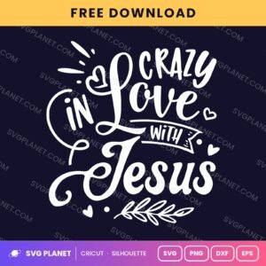 Crazy In Love With Jesus Wh Free SVG PNG DXF