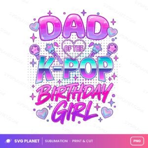 Dad Of The K Pop Birthday Girl PNG