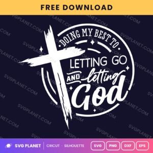 Doing My Best To Letting Go And Letting God Wh Free SVG PNG DXF