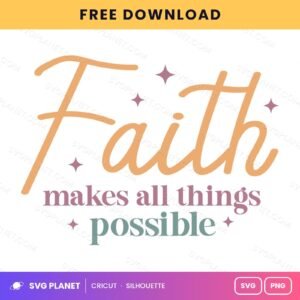 Faith Makes All Things Possible SVG