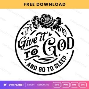 Give It To God And Go To Sleep Wh 2 Free SVG PNG DXF