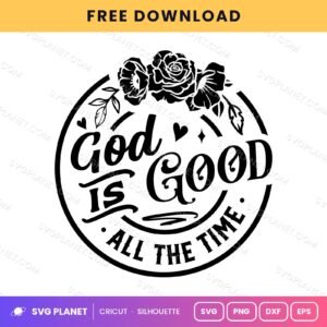 God Is Good All The Time Floral Round Wh 2 Free SVG PNG DXF