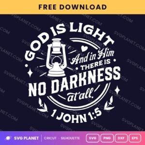 God Is Light And In Him There Is No Darkness At All 1 John 1 5 Wh Free SVG PNG DXF