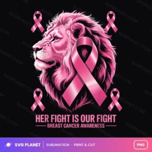 Her Fight Is Our Fight Breast Cancer Awareness Lion PNG