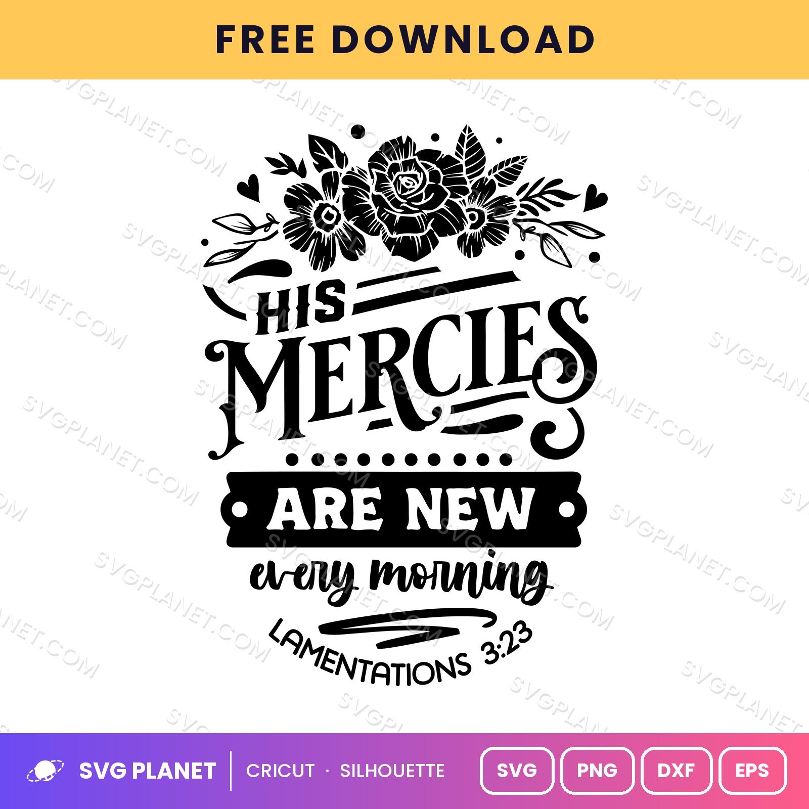His Mercies Are New Every Morning Lamentations 3 23 Floral Wh 2 Free SVG PNG DXF