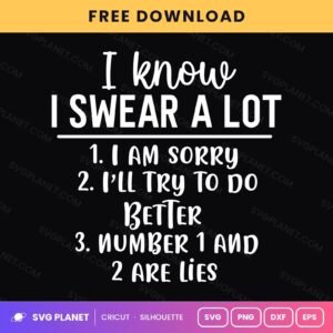 I Know I Swear A Lot Numbered List Funny Sarcastic Quote For Cricut & Silhouette White SVG