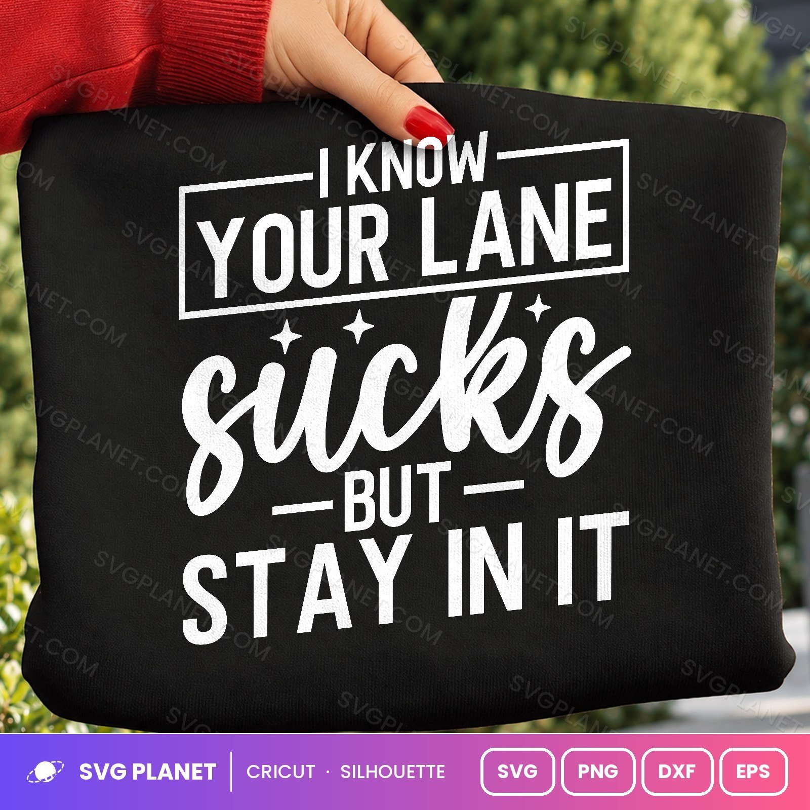 I Know Your Lane Sucks But Stay In It Funny Sassy Quote For Cricut & Silhouette White SVG - Image 2