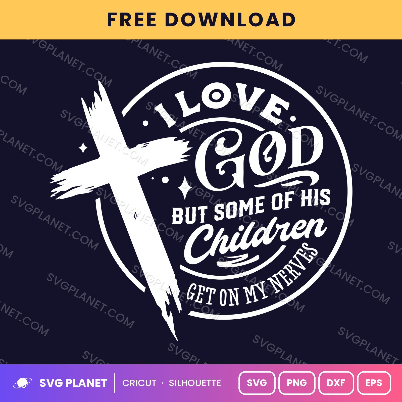 I Love God But Some Of His Children Get On My Nerves Wh Free SVG PNG DXF