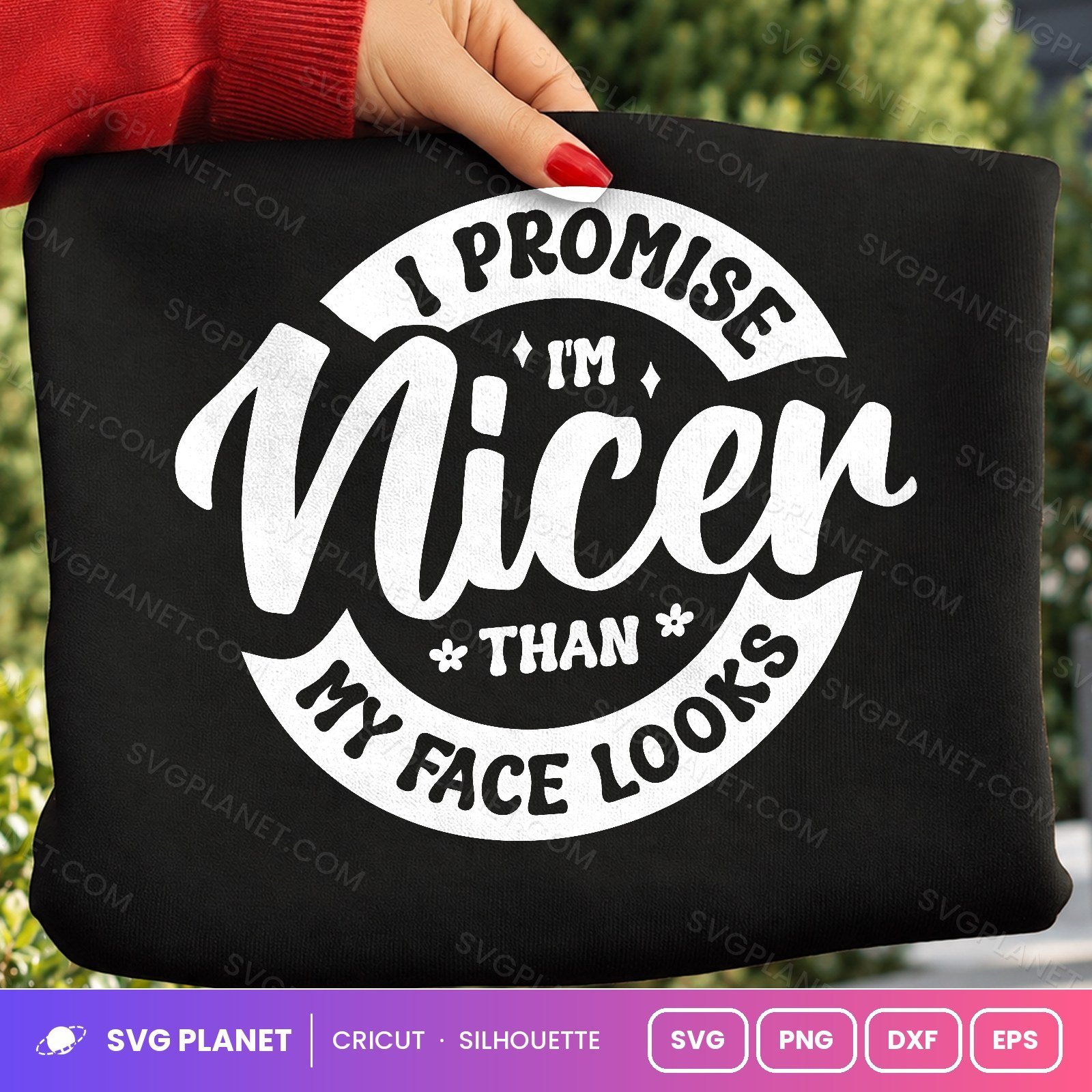 I Promise I'm Nicer Than My Face Looks Funny Resting Face Quote For Cricut & Silhouette White SVG - Image 2