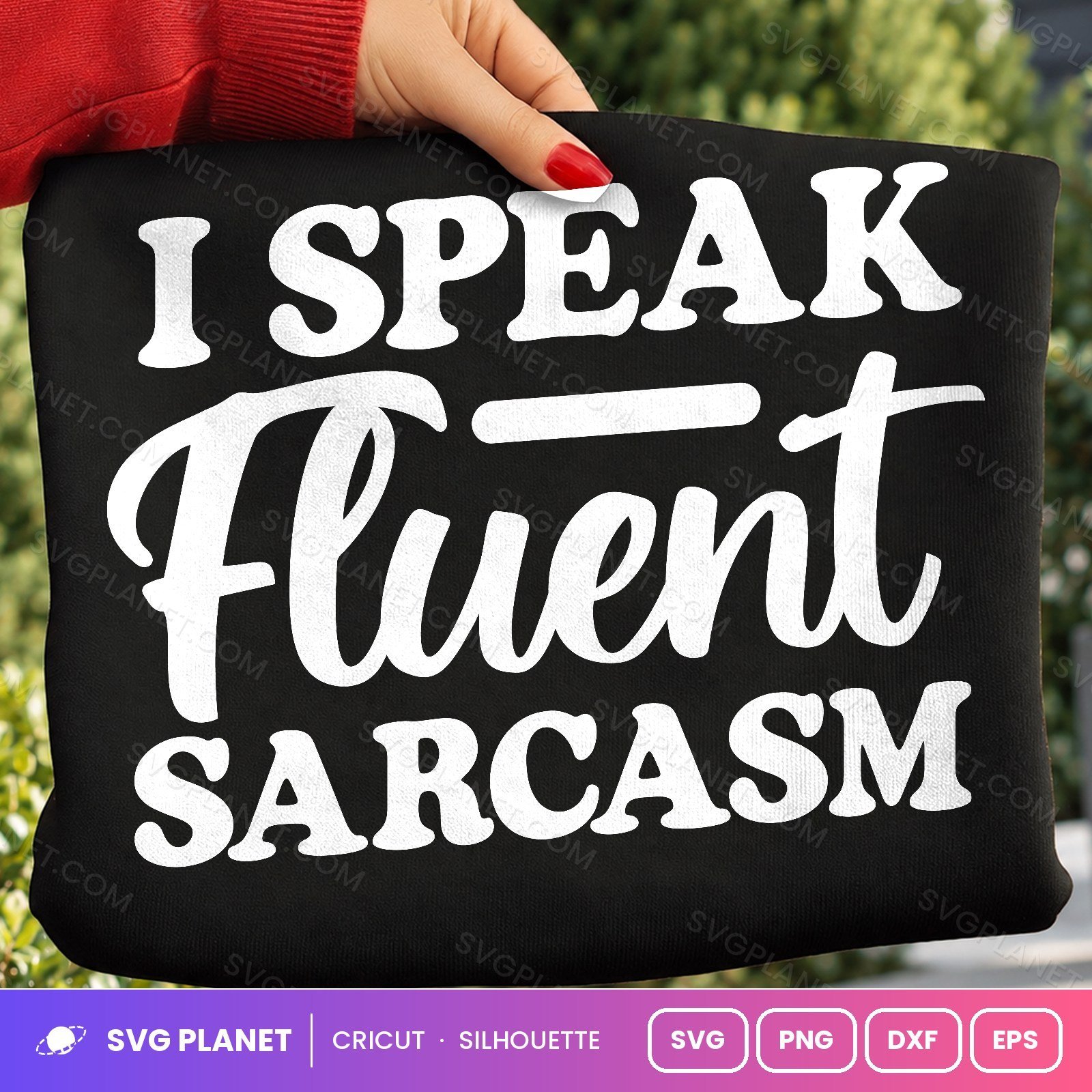 I Speak Fluent Sarcasm Funny Sarcastic Quote For Cricut & Silhouette White SVG - Image 2