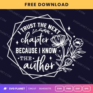I Trust The Next Chapter Because I Know The Author Hexagon Wh Free SVG PNG DXF