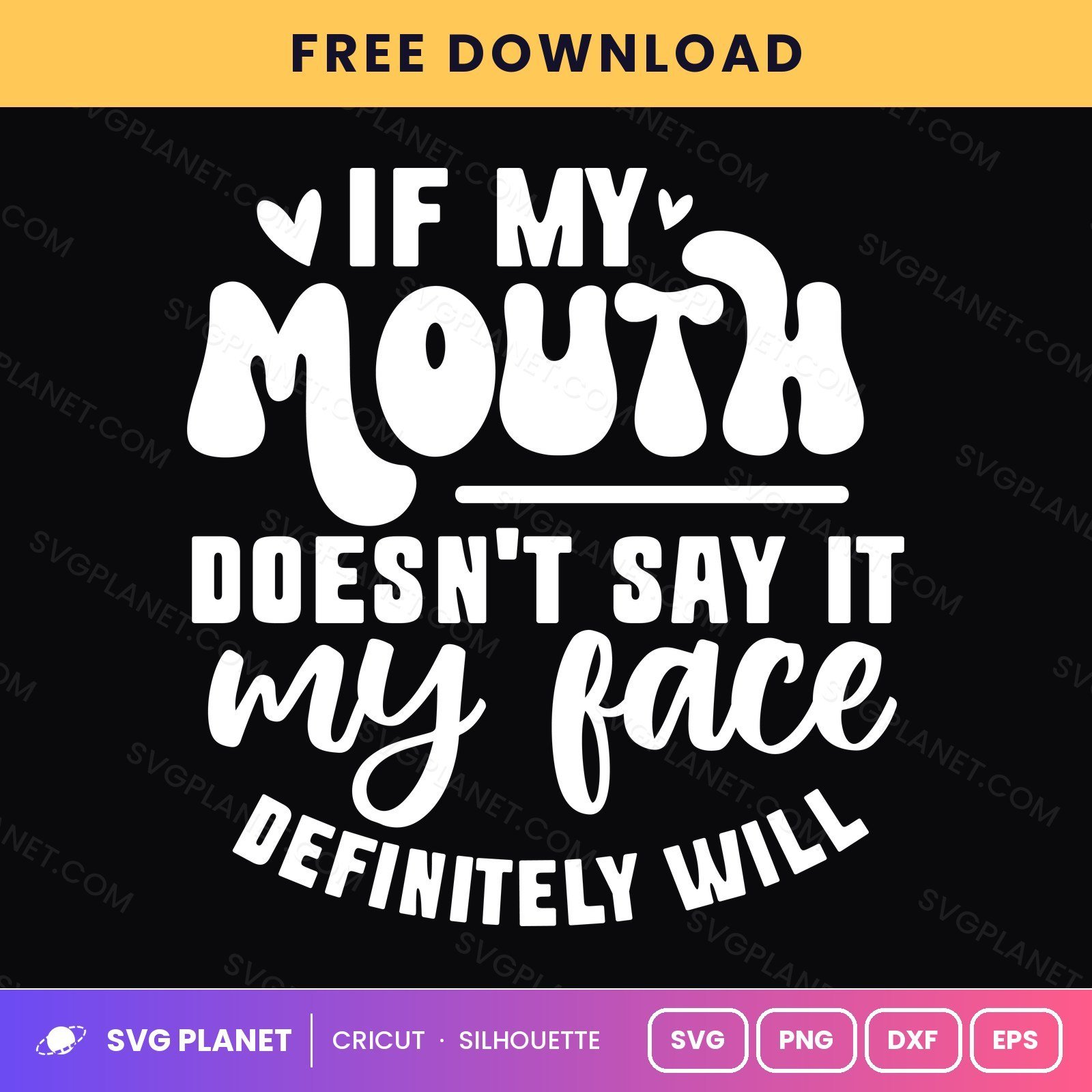 If My Mouth Doesn't Say It My Face Definitely Will Funny Quote Retro Groovy For Cricut & Silhouette White SVG