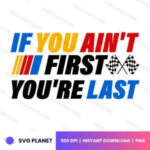 If You Ain't First You're Last