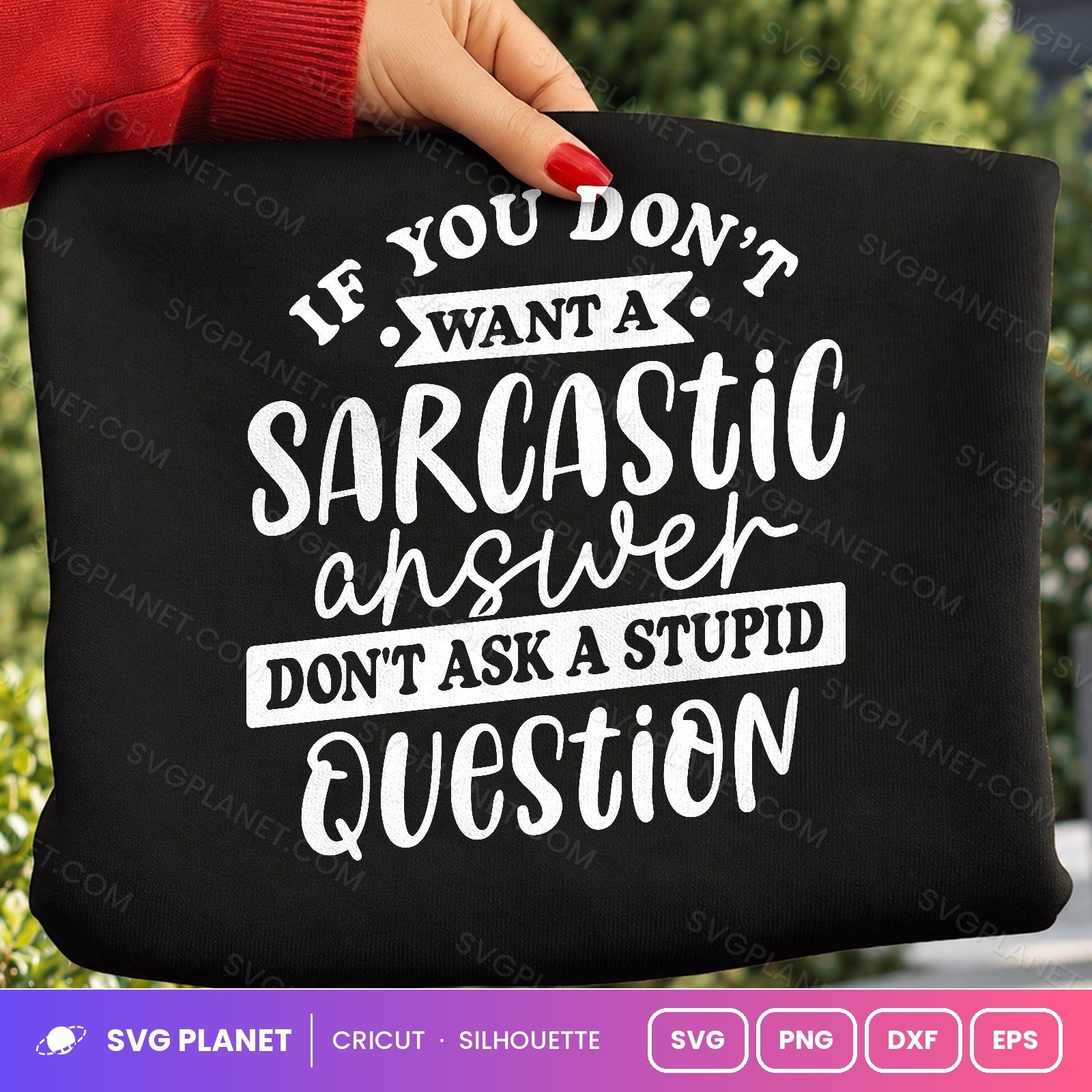 If You Don't Want A Sarcastic Answer Don't Ask A Stupid Question Funny Quote For Cricut & Silhouette White SVG - Image 2