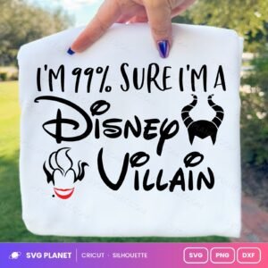 Im 99 Sure Im A Disney Villain Free SVG PNG DXF