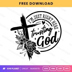 Im Just Right Here Trusting God Circle Neg Free SVG PNG DXF