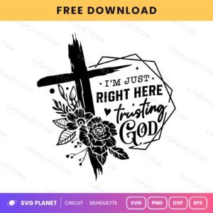 Im Just Right Here Trusting God Hexagon Neg Free SVG PNG DXF