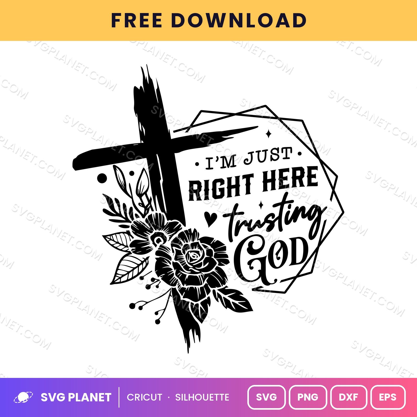 Im Just Right Here Trusting God Hexagon Neg Free SVG PNG DXF