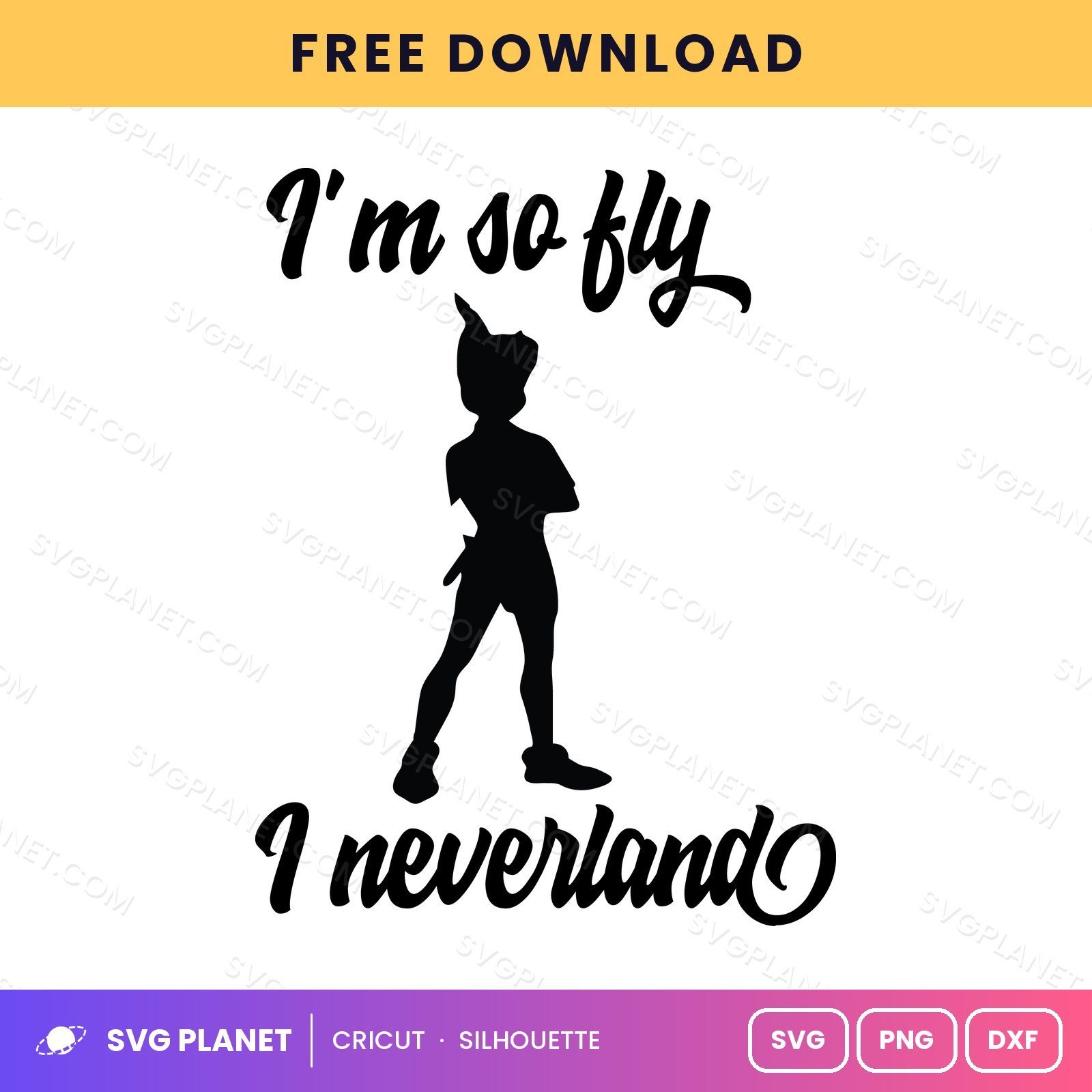 Im So Fly I Neverland Free SVG PNG DXF - Image 2
