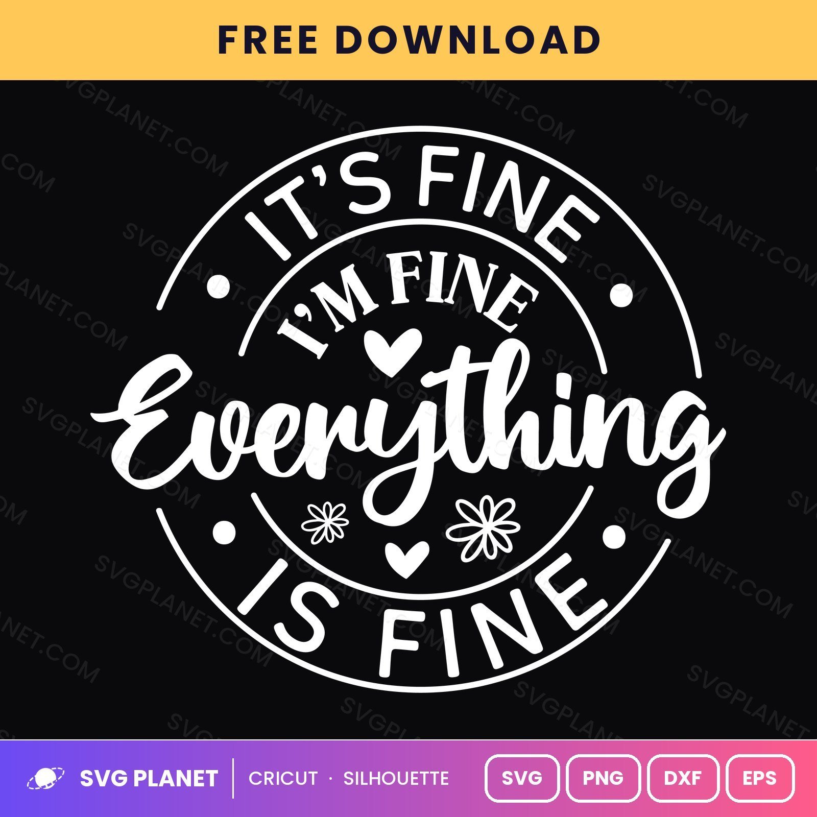 It's Fine I'm Fine Everything Is Fine Funny Sarcastic Round Quote For Cricut & Silhouette White SVG
