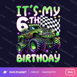 Its My 6th Birthday Monster Truck Birthday PNG