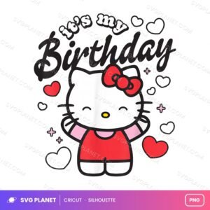 It's My Birthday Hello Kitty, Hello Kitty Artwork, Hello Kitty Sublimation Birthday PNG