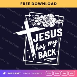 Jesus Has My Back Floral Frame Wh Free SVG PNG DXF