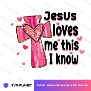 Jesus Loves Me This I Know, Christian Valentine, Faith Cross Heart