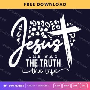 Jesus The Way The Truth The Life Leopard Script Wh Free SVG PNG DXF