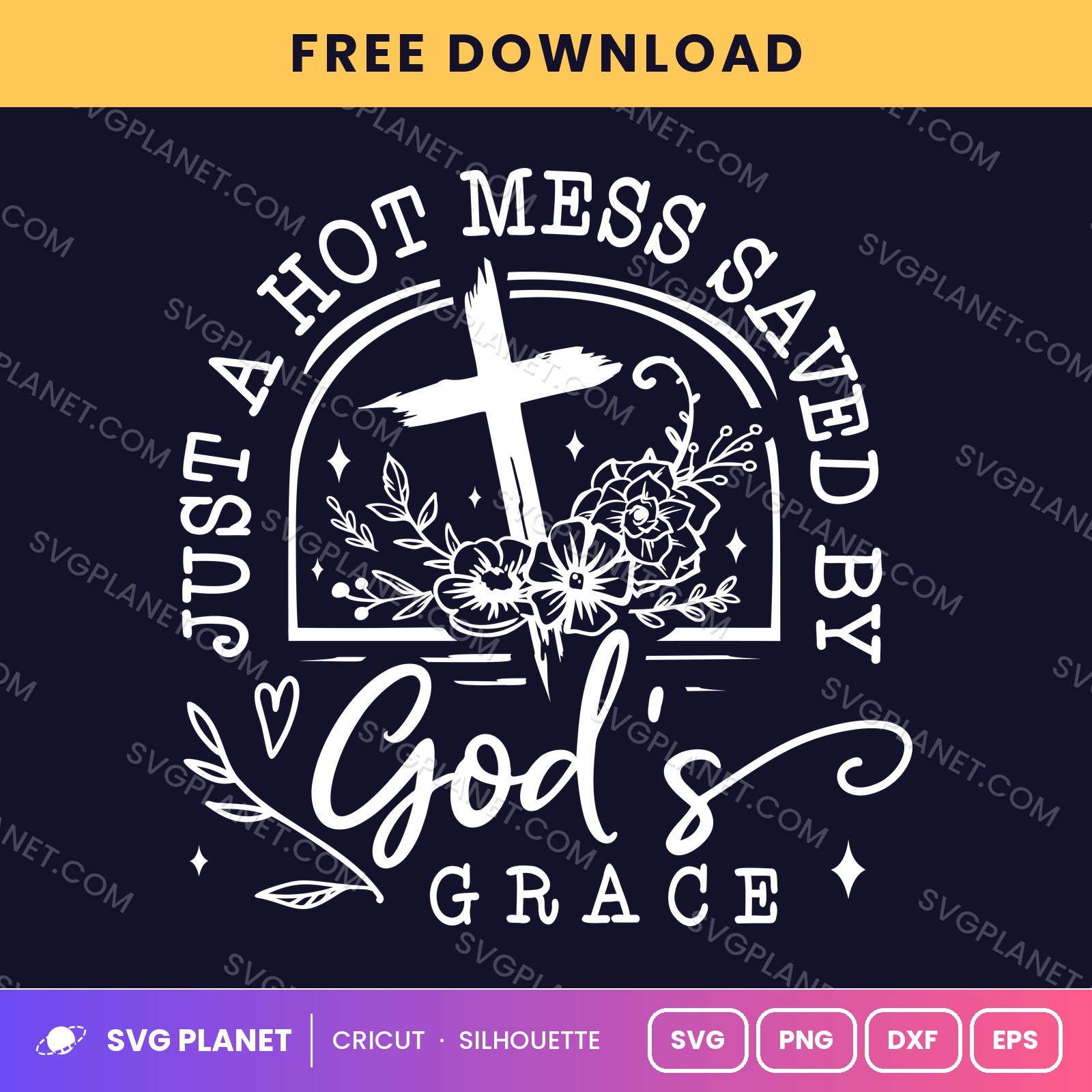 Just A Hot Mess Saved By Gods Grace Wh Free SVG PNG DXF
