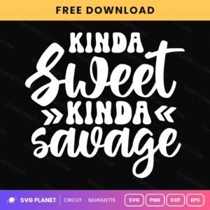 Kinda Sweet Kinda Savage Funny Sassy Quote For Cricut & Silhouette White SVG, Free Funny Sarcastic Silhouette White PNG