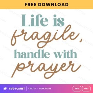 Life Is Fragile Handle With Prayer SVG