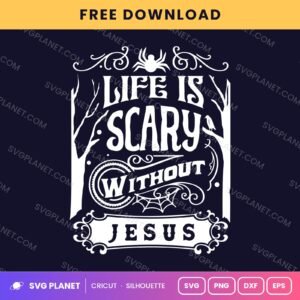 Life Is Scary Without Jesus Spider And Trees Wh Free SVG PNG DXF