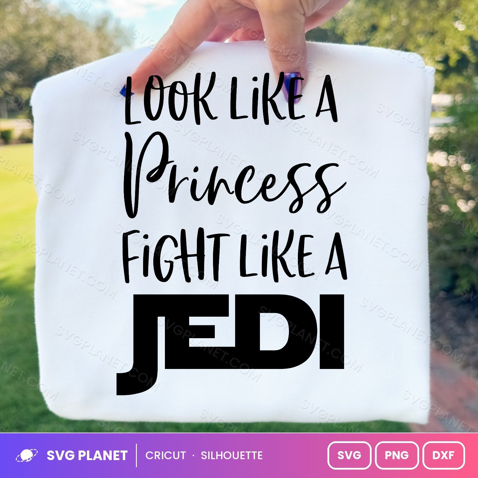 Look Like A Princess Fight Like A Jedi Free SVG PNG DXF