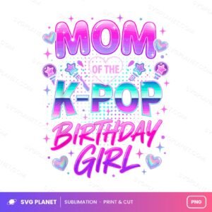 Mom Of The K Pop Birthday Girl PNG