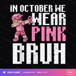 October We Wear Pink Bruh Pixel Breast Cancer Awareness PNG