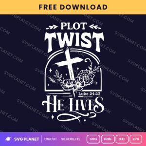 Plot Twist He Lives Luke 24 23 Wh Free SVG PNG DXF