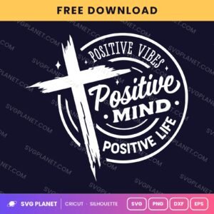 Positive Vibes Positive Mind Positive Life Wh Free SVG PNG DXF