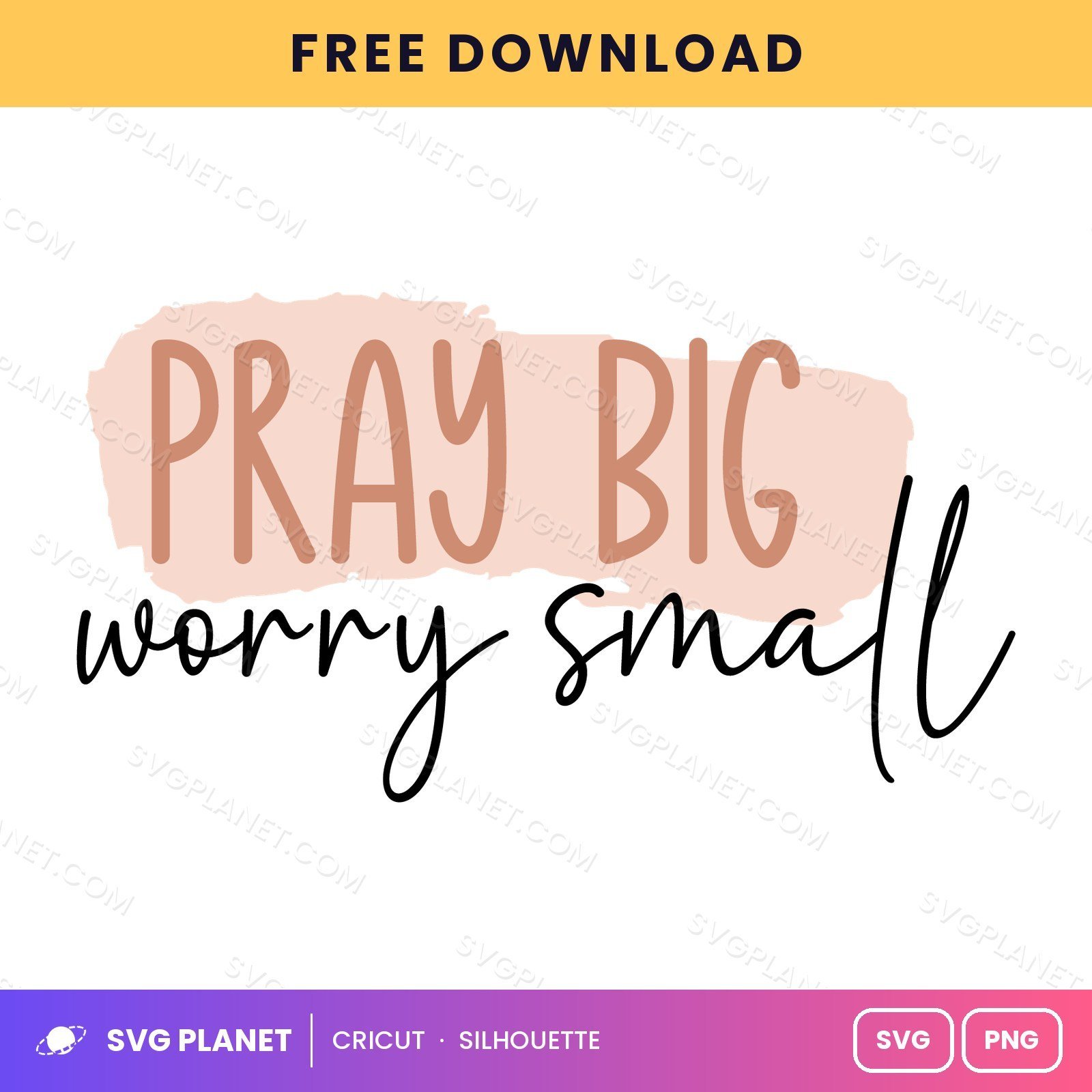 Pray Big Worry Small SVG, Free Christian Worry Small PNG