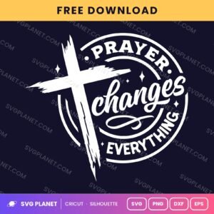 Prayer Changes Everything Wh Free SVG PNG DXF