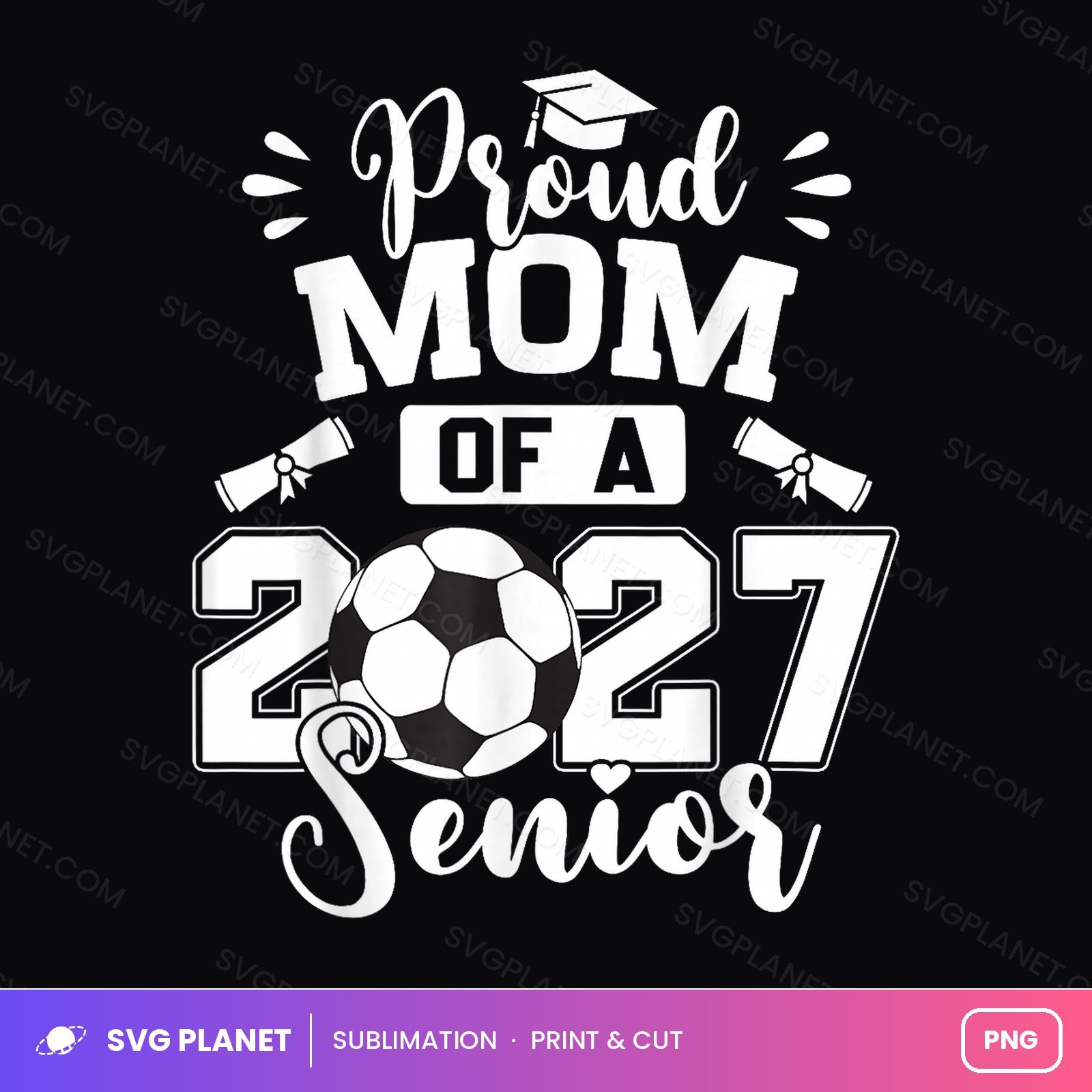 Proud Soccer Mom Of A 2027 Senior School PNG